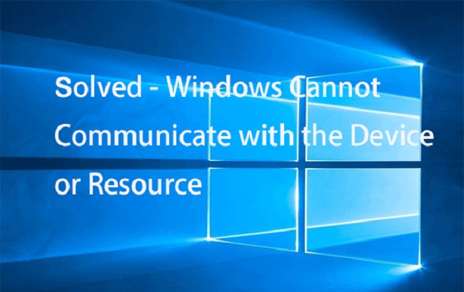 Windows Can’t Communicate with the Device or Resource