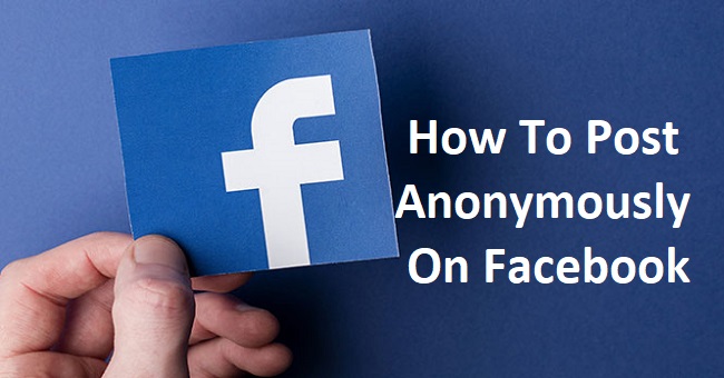 How To Post Anonymously on Facebook