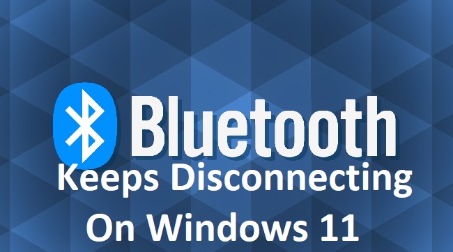 Windows 11 Bluetooth Keeps Disconnecting